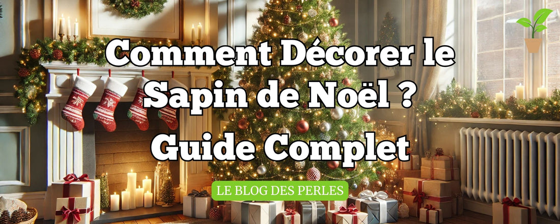 Comment Décorer le Sapin de Noël