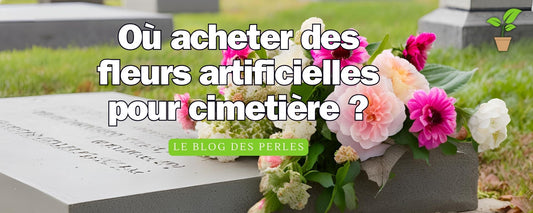 ou acheter fleurs artificielles pour cimetière