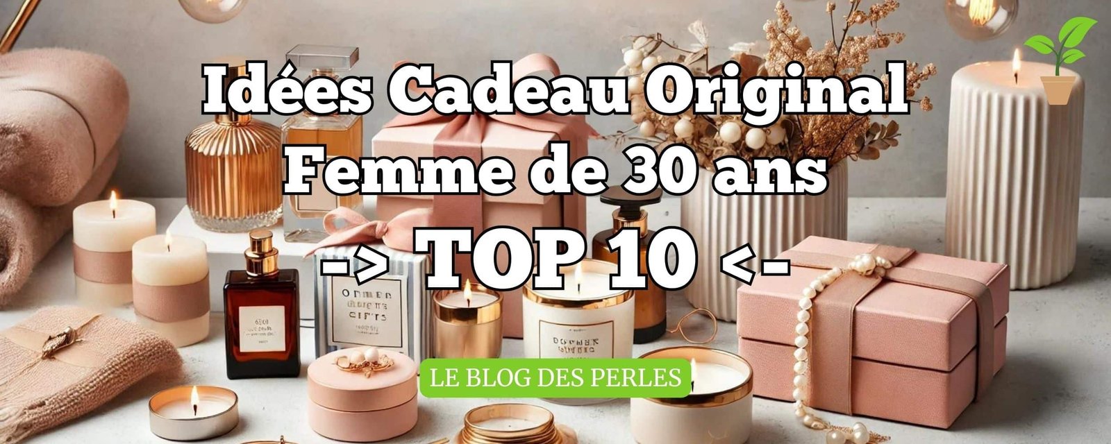 Idées cadeau original femme 30 ans